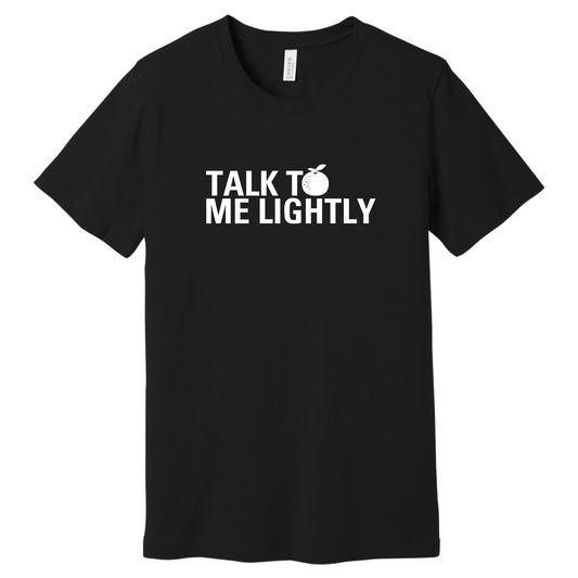 Talk To Me Lightly Tee