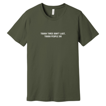 Tough Times Don't Last, Tough People Do Tee