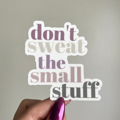 Don't Sweat The Small Stuff Sticker