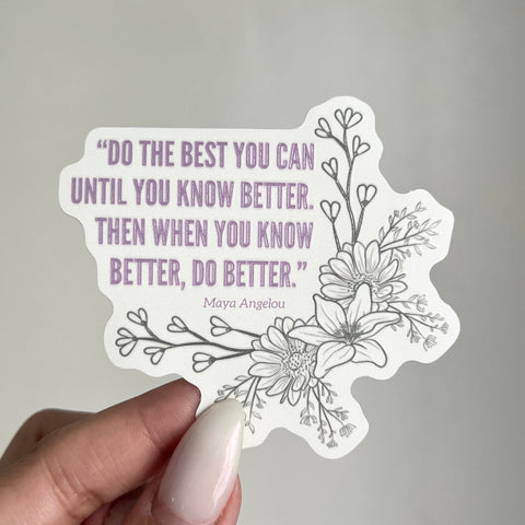 Maya Angelou Do The Best You Can Raised Spot UV Sticker