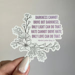 Darkness Cannot Drive Out Darkness Matte Holographic Sticker