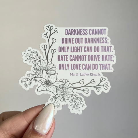 Darkness Cannot Drive Out Darkness Matte Holographic Sticker