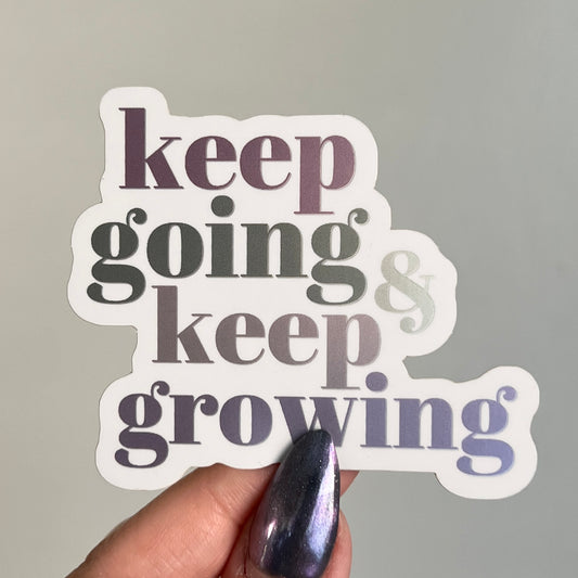 Keep Going & Keep Growing Holographic Sticker