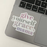 Give Yourself Grace, Mama Holographic Sticker