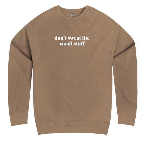 Don't Sweat the Small Stuff Crewneck