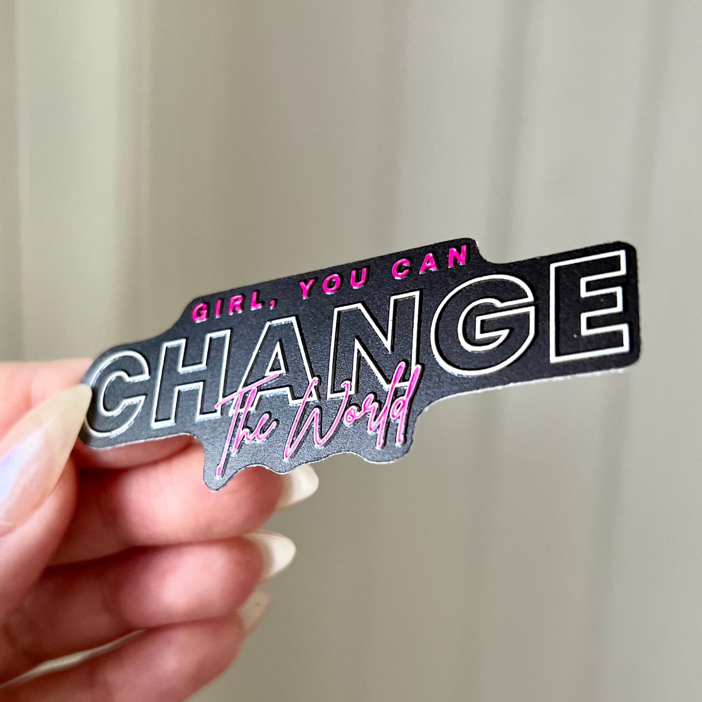 Girl, You Can Change The World Raised Spot UV Sticker