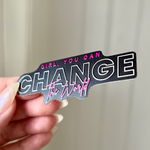Girl, You Can Change The World Raised Spot UV Sticker